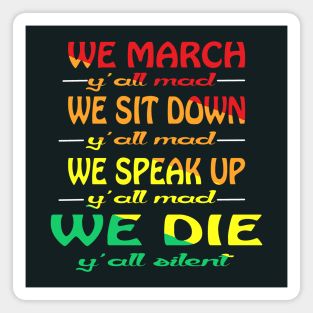 We March Y'all Mad We Sit Down Ya'll Mad Magnet